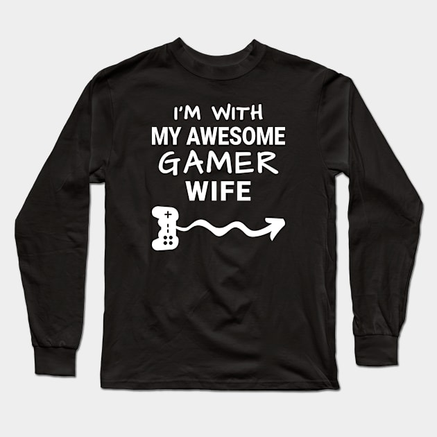 I'm With My Awesome Gamer Wife Long Sleeve T-Shirt by MrDrajan